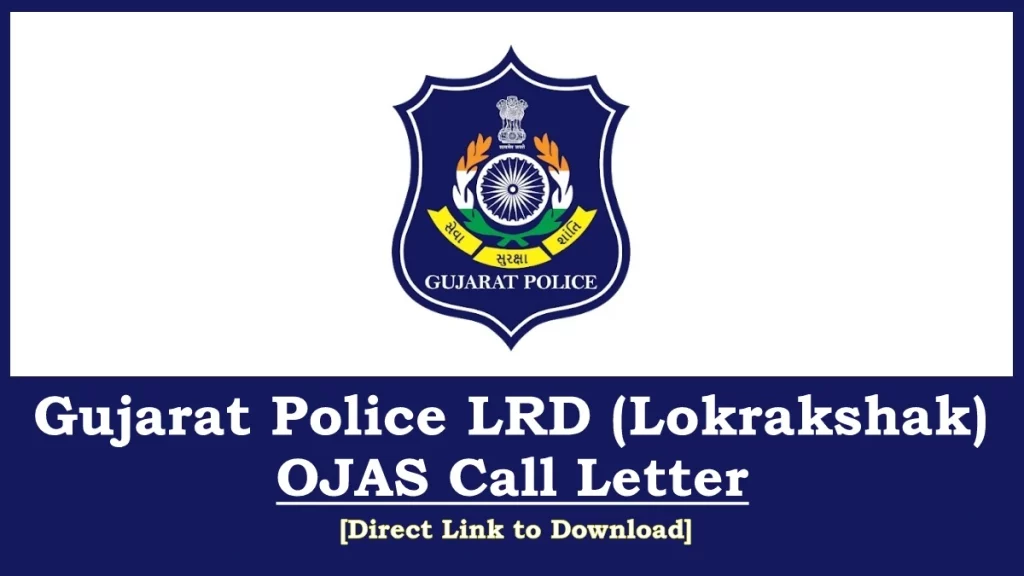 OJAS LRD Call Letter 2024 Gujarat Police Constable Lokrakshak Exam Date GPRB Admit Card Download ojas.gujarat.gov.in
